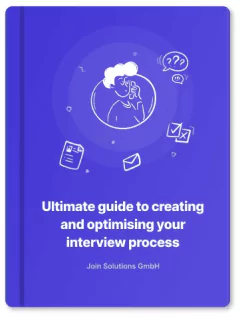 The ultimate guide to creating and optimising your interview process